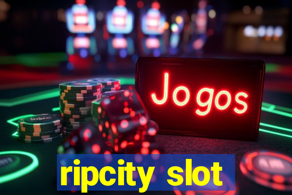 ripcity slot