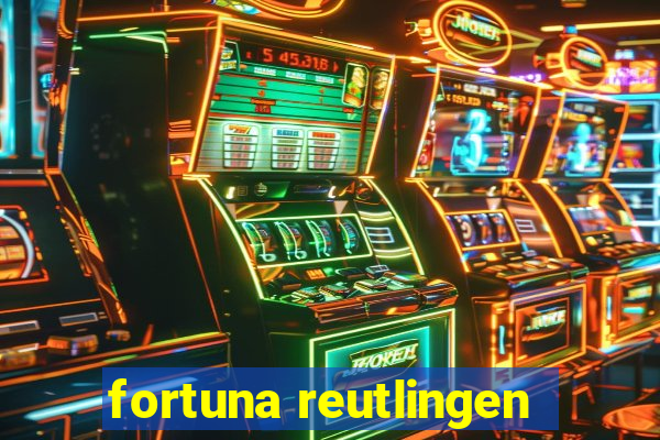 fortuna reutlingen