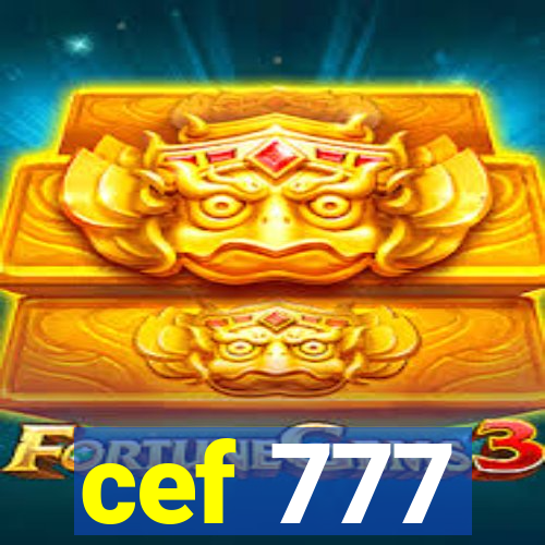 cef 777