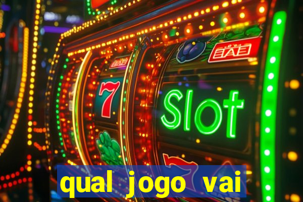 qual jogo vai passar hj na globo