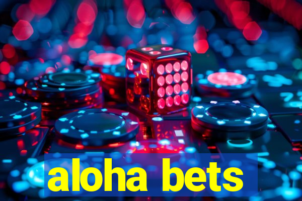 aloha bets