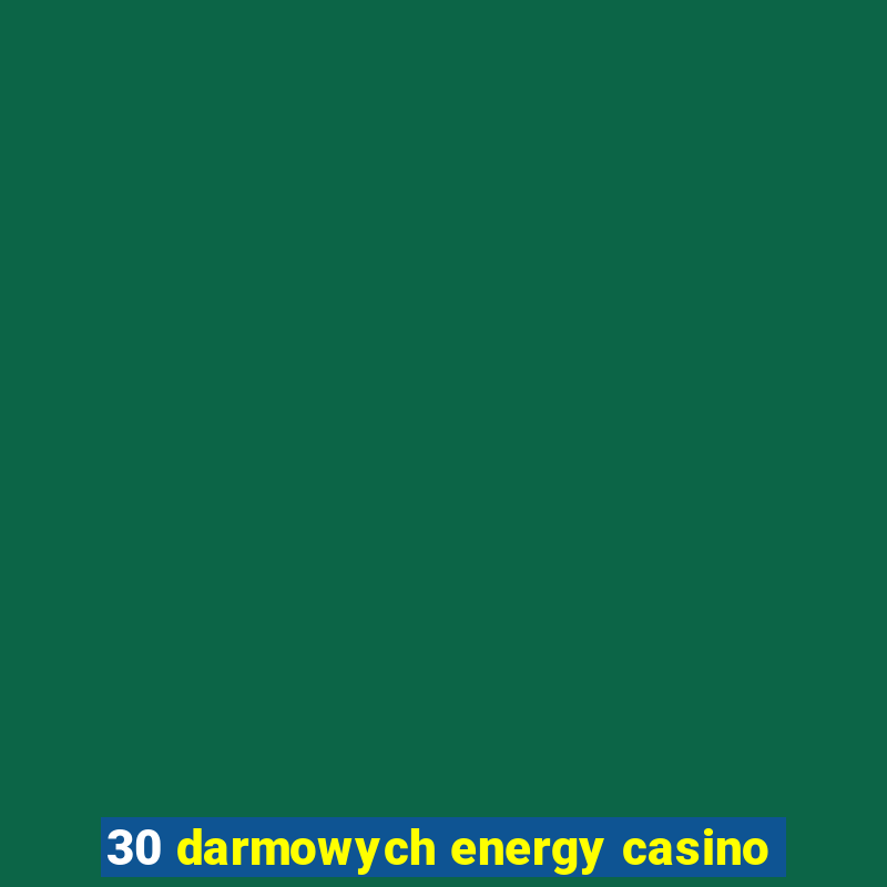 30 darmowych energy casino