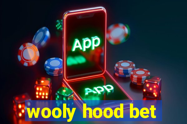 wooly hood bet