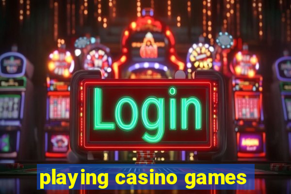 playing casino games