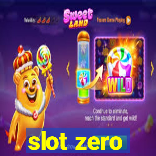 slot zero