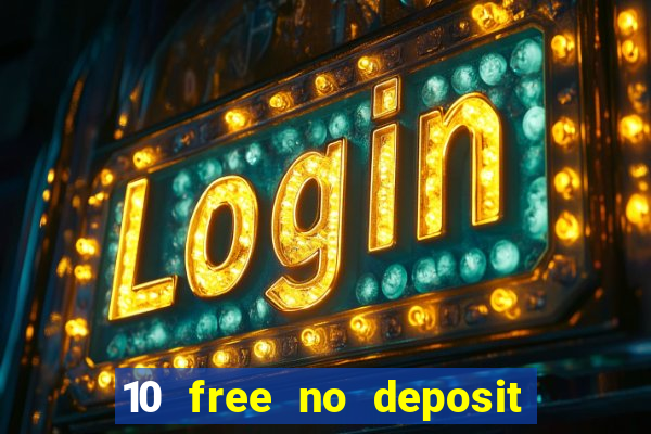 10 free no deposit casino uk 2018