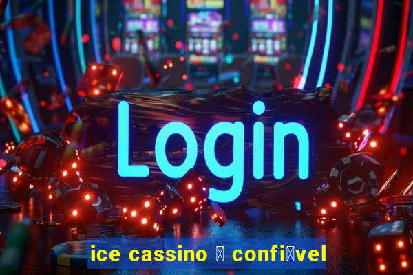 ice cassino 茅 confi谩vel