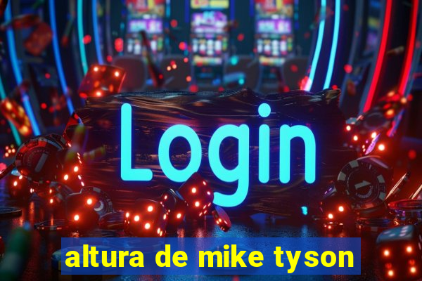 altura de mike tyson