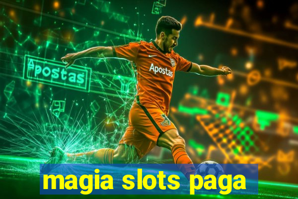 magia slots paga