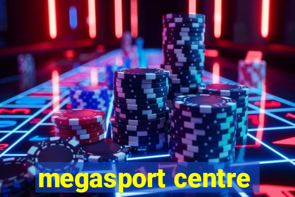 megasport centre