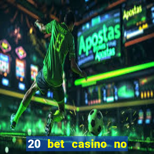 20 bet casino no deposit bonus