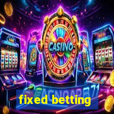 fixed betting