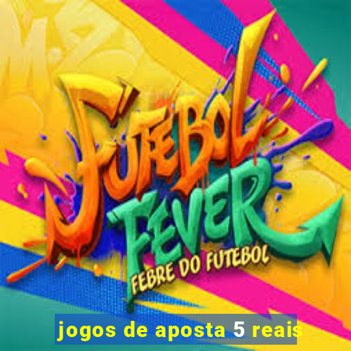 jogos de aposta 5 reais