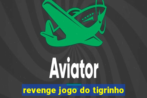 revenge jogo do tigrinho