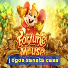 jogos sanata casa