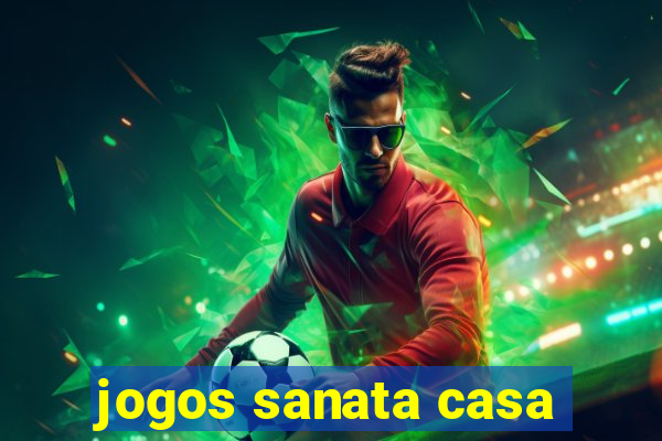 jogos sanata casa