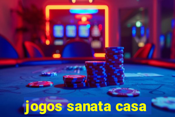 jogos sanata casa