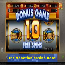 the venetian casino hotel