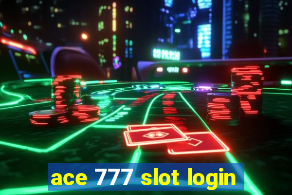 ace 777 slot login