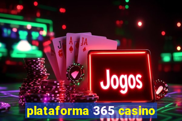 plataforma 365 casino