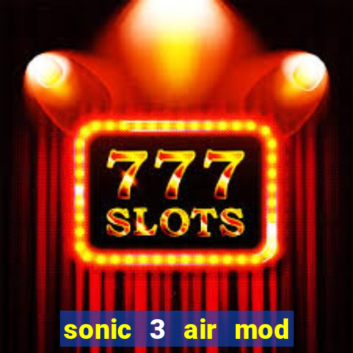 sonic 3 air mod extra slot shadow