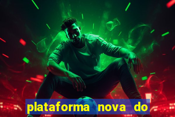 plataforma nova do fortune tiger