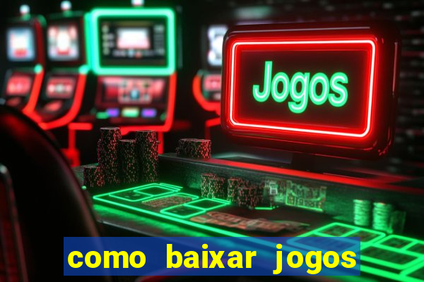 como baixar jogos no windows 7