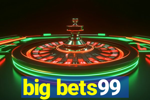 big bets99