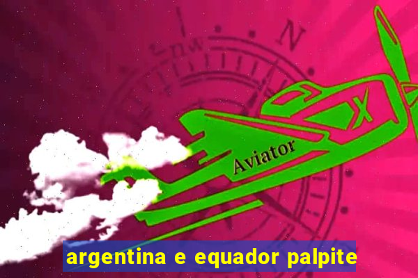 argentina e equador palpite