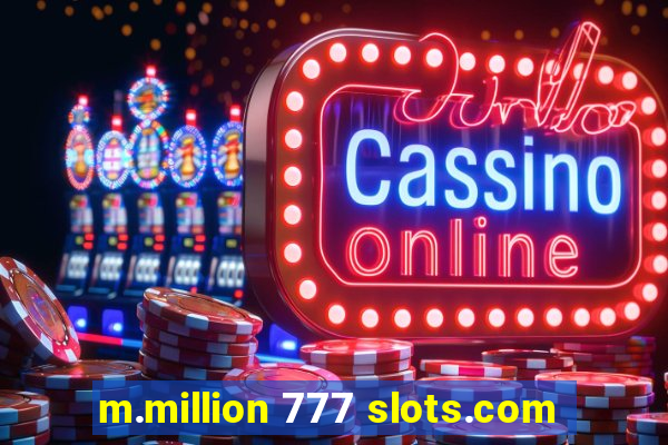 m.million 777 slots.com