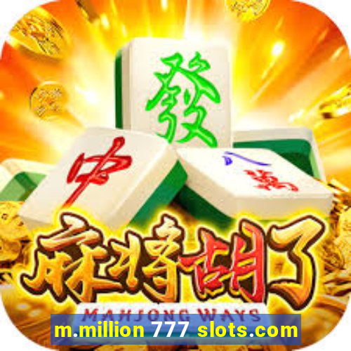 m.million 777 slots.com