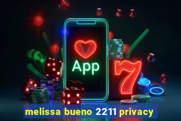 melissa bueno 2211 privacy