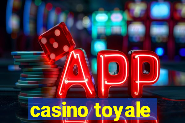 casino toyale