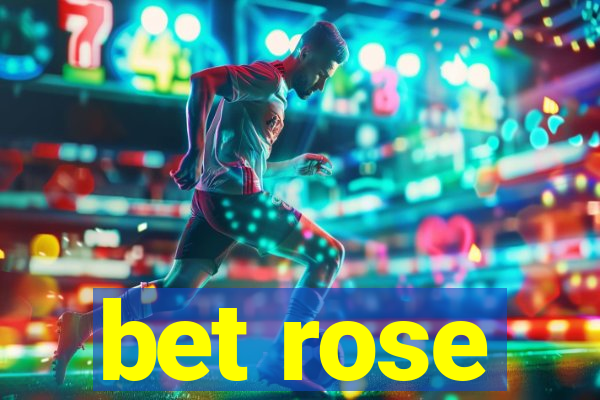 bet rose