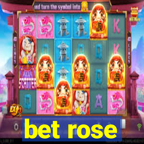 bet rose