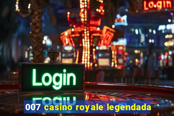 007 casino royale legendada