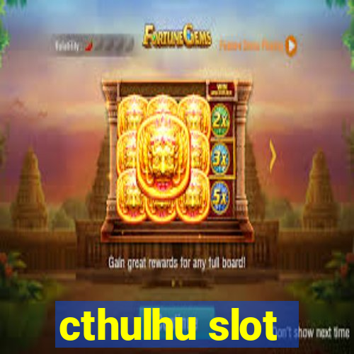 cthulhu slot