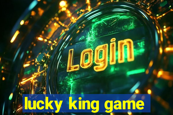 lucky king game