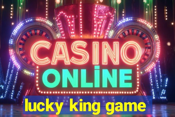 lucky king game