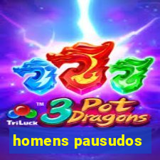 homens pausudos