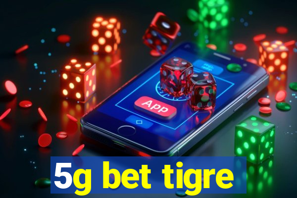 5g bet tigre