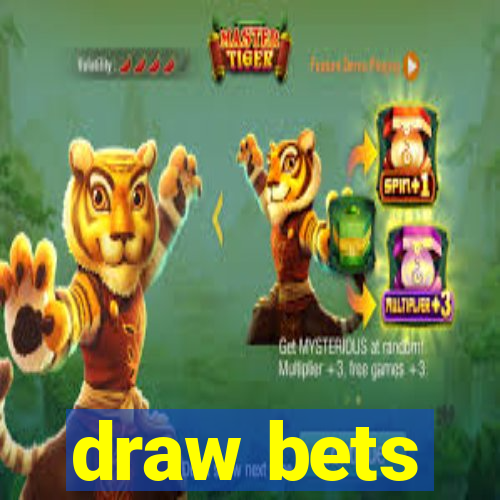 draw bets