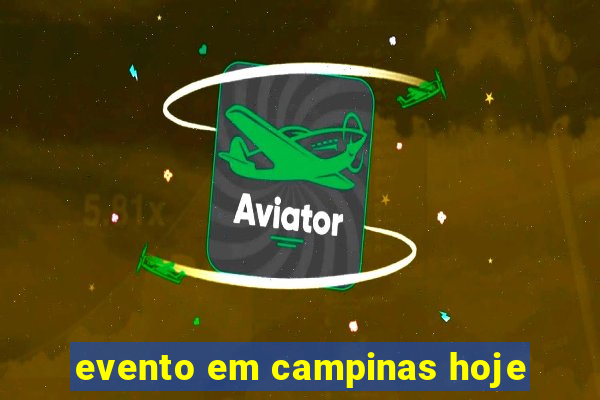 evento em campinas hoje