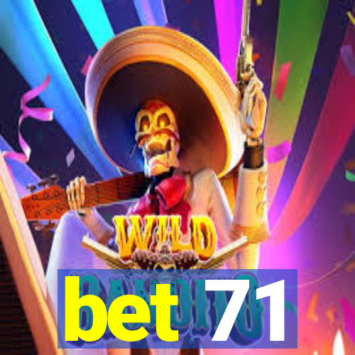 bet 71