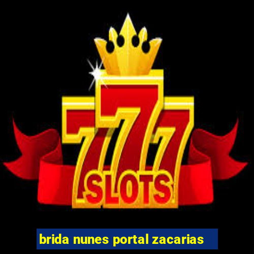 brida nunes portal zacarias