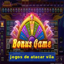 jogos de atacar vila