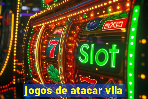 jogos de atacar vila