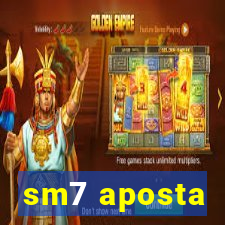 sm7 aposta