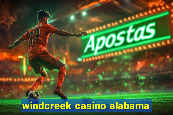 windcreek casino alabama