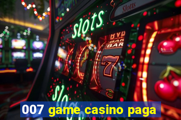 007 game casino paga